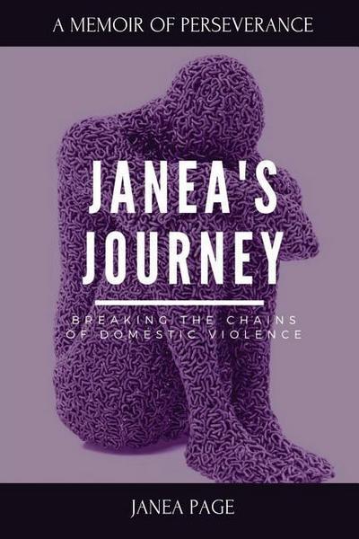 Janea’s Journey: Breaking the chains of domestic violence