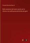 Della vocazione del nostro secolo per la riforma e la codificazione del diritto del genti