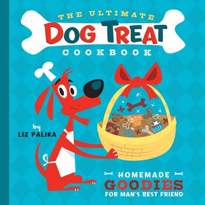 The Ultimate Dog Treat Cookbook