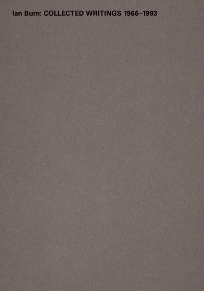 Ian Burn. Collected Writings 1966-1993