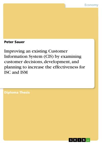 Improving an existing Customer Information System (CIS) by examining customer decisions, development, and planning to increase the effectiveness for ISC and ISM