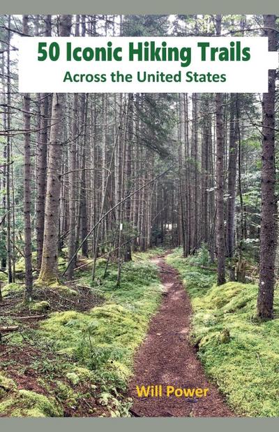 Power, W: 50 Iconic Hiking Trails Across the United States