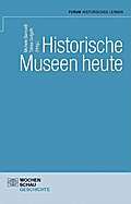 Historische Museen heute (Forum Historisches Lernen)