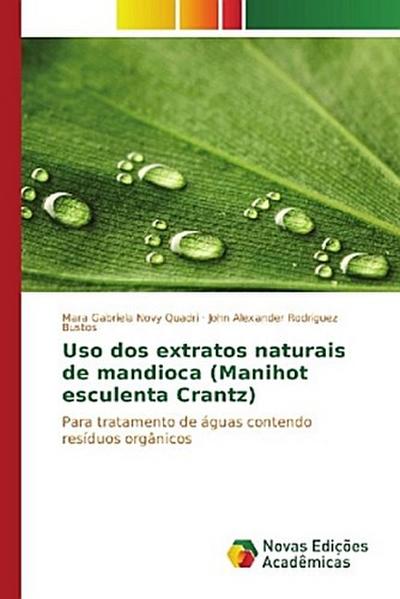 Uso dos extratos naturais de mandioca (Manihot esculenta Crantz)