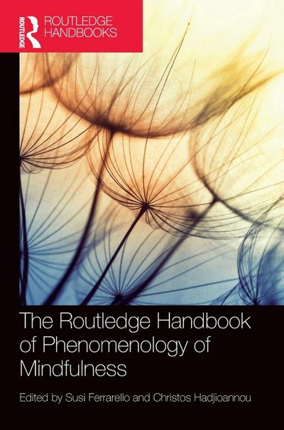 The Routledge Handbook of Phenomenology of Mindfulness