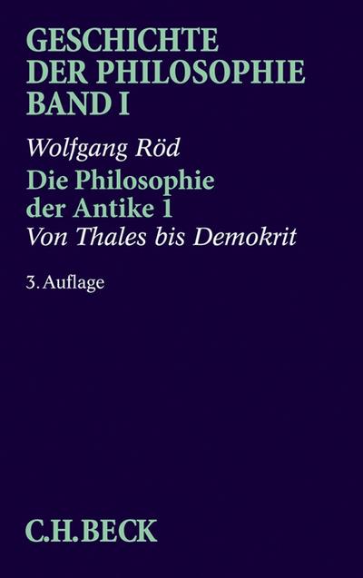 Geschichte der Philosophie Geschichte der Philosophie  Bd. 1: Die Philosophie der Antike 1: Von Thales bis Demokrit. Tl.1