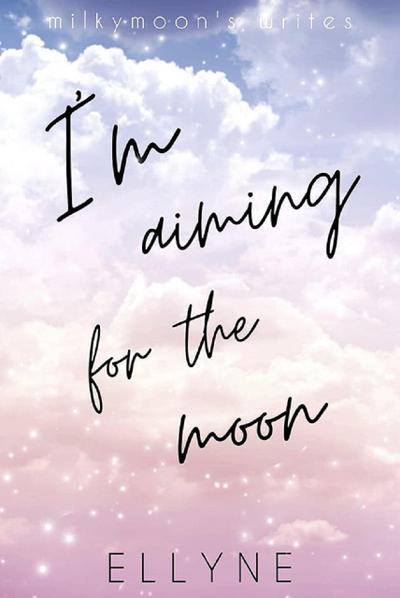 I’m Aiming for the Moon