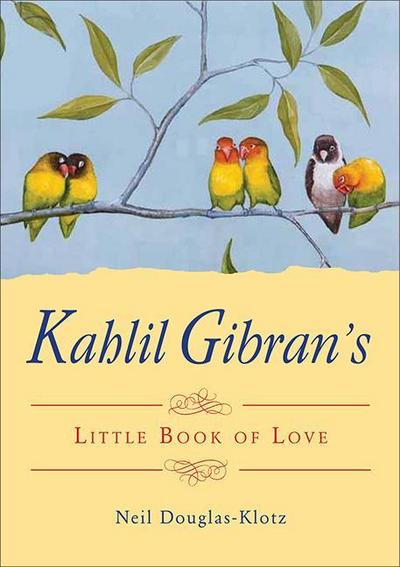 Kahlil Gibran’s Little Book of Love