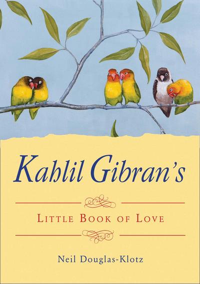Kahlil Gibran’s Little Book of Love