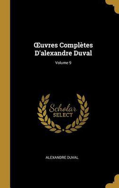 OEuvres Complètes D’alexandre Duval; Volume 9