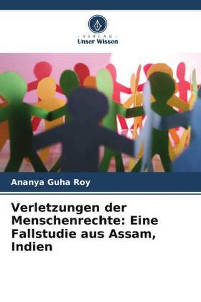 Verletzungen der Menschenrechte: Eine Fallstudie aus Assam, Indien