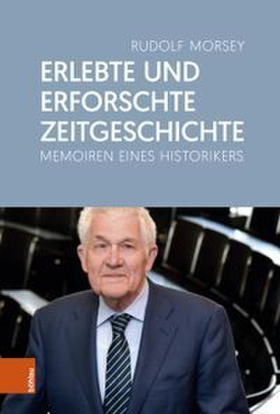 Erlebte und erforschte Zeitgeschichte