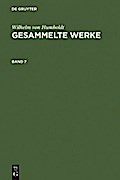 Wilhelm von Humboldt: Gesammelte Werke. Band 7