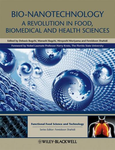 Bio-Nanotechnology: A Revolution in Food, Biomedical and Health Sciences (Food Science and Technology)