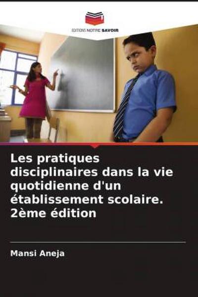 Les pratiques disciplinaires dans la vie quotidienne d’un établissement scolaire. 2ème édition