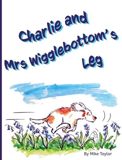 Charlie and Mrs Wigglebottom’s Leg