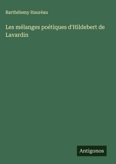 Les mélanges poétiques d’Hildebert de Lavardin