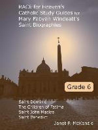 Race for Heaven’s Catholic Study Guides for Mary Fabyan Windeatt’s Saint Biographies Grade 6