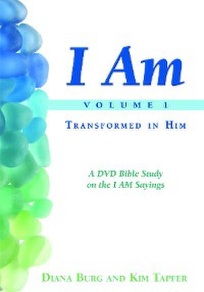 I AM - Transformed in Him (Vol. 1 - Revised)