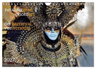 neunziggrad I photoart: der karneval von venedig (Wandkalender 2027 DIN A4 quer), CALVENDO Monatskalender