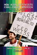 How Aids Activists Challenged America And Saved The Fda From Itself