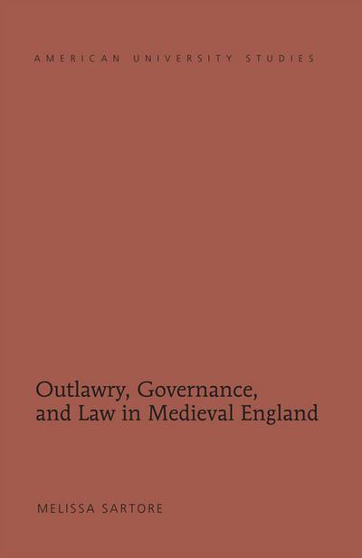 Outlawry, Governance, and Law in Medieval England