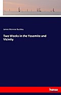 Two Weeks in the Yosemite and Vicinity