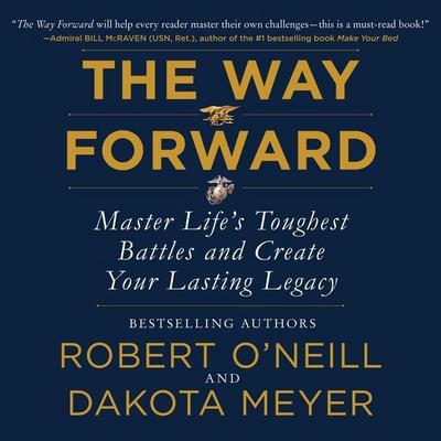The Way Forward: Master Life’s Toughest Battles and Create Your Lasting Legacy