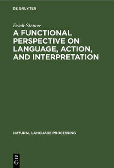 A Functional Perspective on Language, Action, and Interpretation