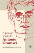 A paixão segundo Antonio Gramsci