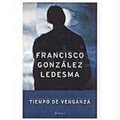 Tiempo de venganza (Autores Espanoles E Iberoamericanos) - Francisco González Ledesma