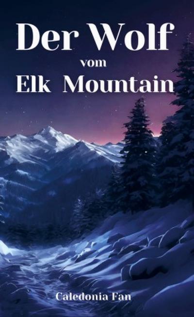 Der Wolf vom Elk Mountain