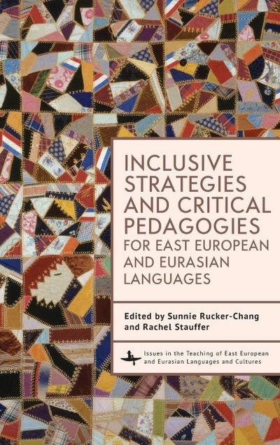 Inclusive Strategies and Critical Pedagogies for East European and Eurasian Languages