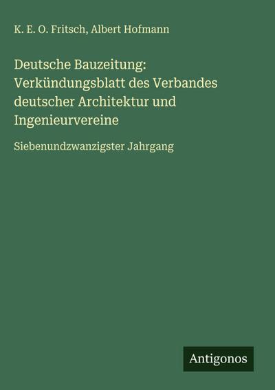 Deutsche Bauzeitung: Verkündungsblatt des Verbandes deutscher Architektur und Ingenieurvereine