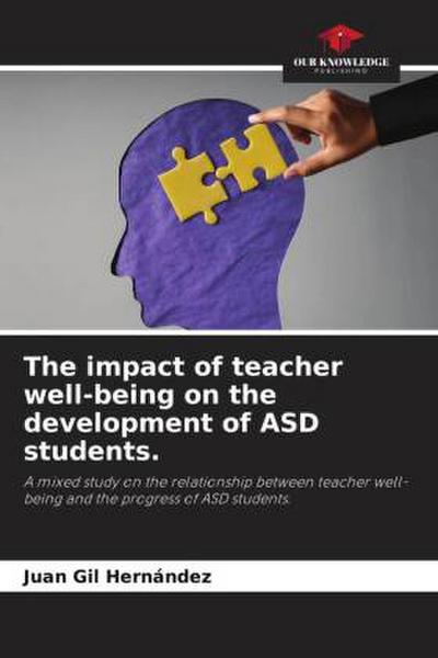 The impact of teacher well-being on the development of ASD students.