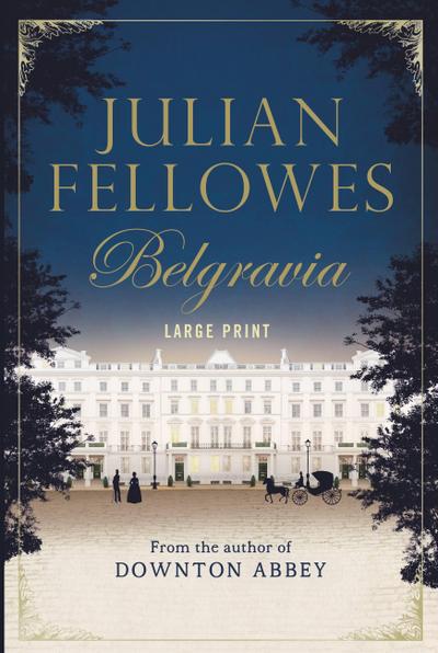 Julian Fellowes’s Belgravia