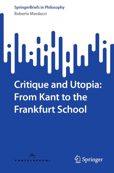 Critique and Utopia: From Kant to the Frankfurt School