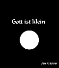 Gott ist klein - Jan Kräutner