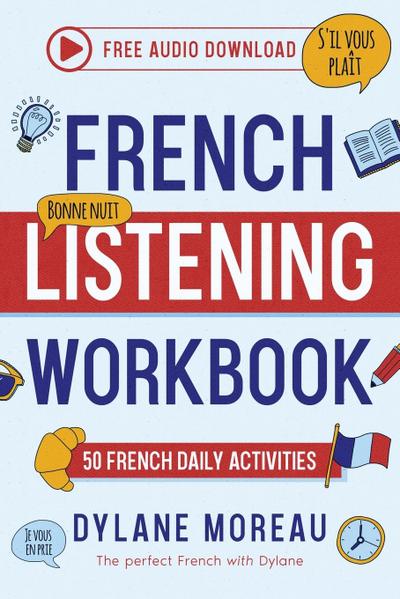 Frenhc Listening Workbook - 50 French Listening Activities for Daily Practices