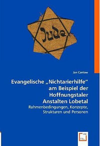 Evangelische "Nichtarierhilfe" am Beispiel der Hoffnungstaler Anstalten Lobetal