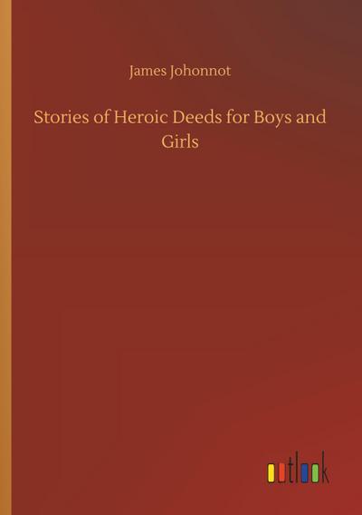 Stories of Heroic Deeds for Boys and Girls
