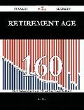 Retirement age 160 Success Secrets - 160 Most Asked Questions On Retirement age - What You Need To Know