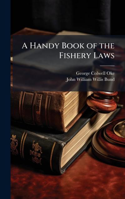 A Handy Book of the Fishery Laws
