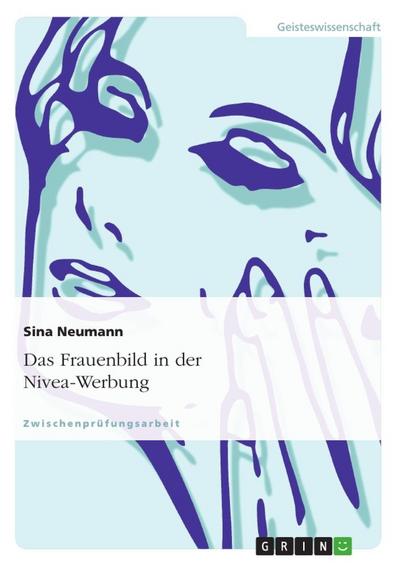 Das Frauenbild in der Nivea-Werbung - Sina Neumann