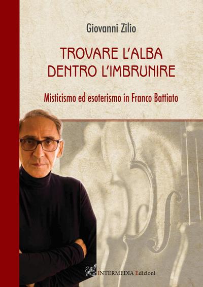 Trovare l’alba dentro l’imbrunire. Misticismo ed esoterismo in Franco Battiato