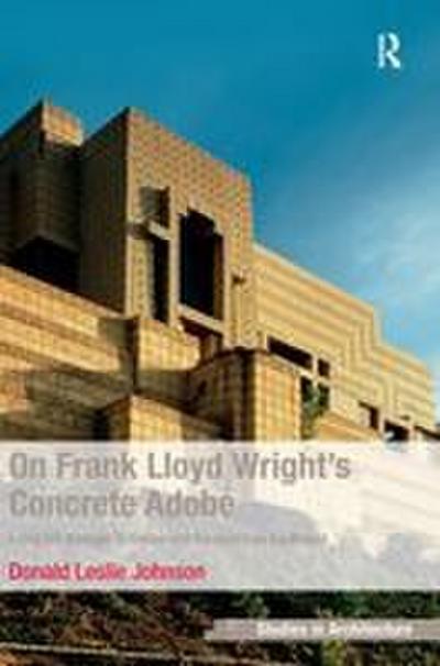 On Frank Lloyd Wright’s Concrete Adobe