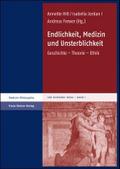 Endlichkeit, Medizin und Unsterblichkeit. Geschichte - Theorie - Ethik (Ars moriendi nova, Band 1)