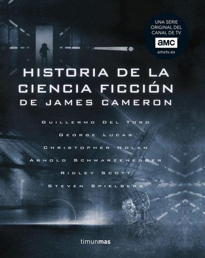 Historia de la ciencia ficción de James Cameron : Guillermo del Toro, George Lucas, Christopher Nolan, Arnold Schwarzenegger, Ridley Scott, Steven Spielberg