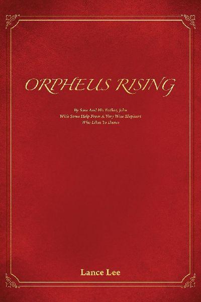 Orpheus Rising/By Sam And His Father, John/With Some Help From A Very Wise Elephant/Who Likes To Dance