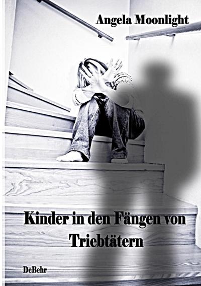 Kinder in den Fängen von Triebtätern - Fallbeispiele von Opfern und Tätern